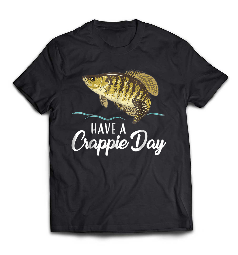 Have A Crappie Day Fish T-Shirt: A Fun Gift for Anglers